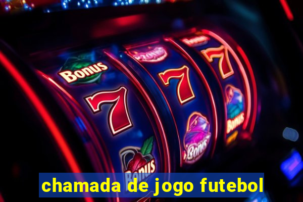 chamada de jogo futebol