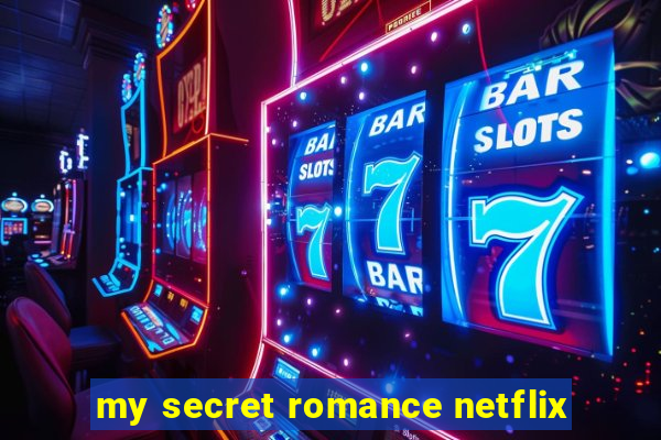 my secret romance netflix