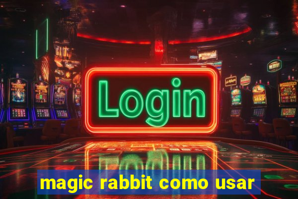 magic rabbit como usar