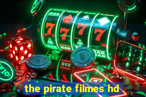 the pirate filmes hd