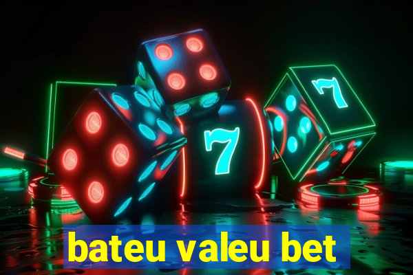 bateu valeu bet