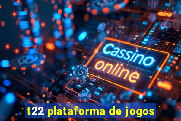 t22 plataforma de jogos