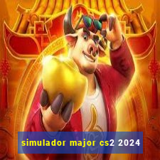 simulador major cs2 2024