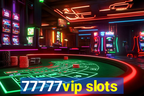 77777vip slots