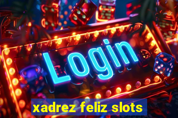 xadrez feliz slots