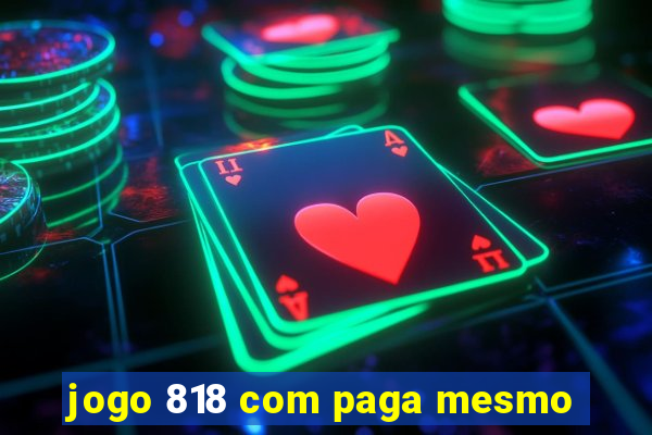 jogo 818 com paga mesmo