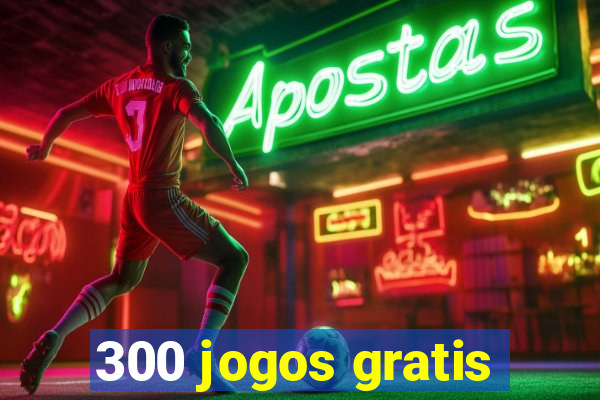 300 jogos gratis