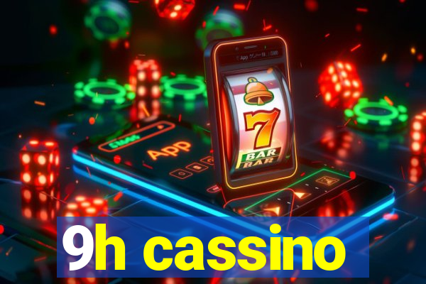 9h cassino