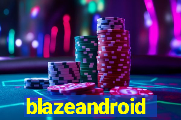 blazeandroid