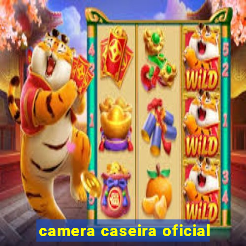 camera caseira oficial