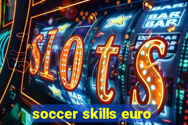 soccer skills euro