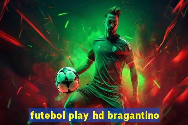 futebol play hd bragantino