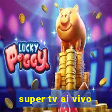 super tv ai vivo