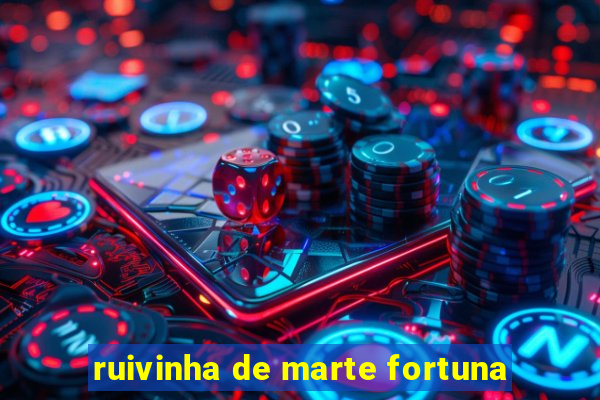 ruivinha de marte fortuna