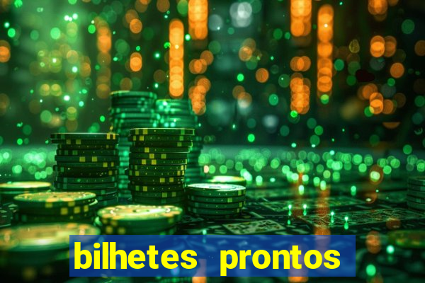 bilhetes prontos para hoje