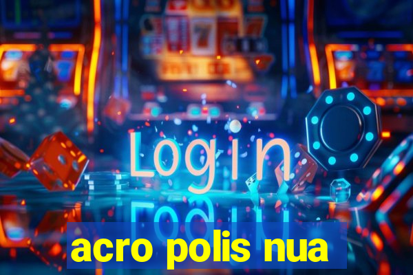 acro polis nua