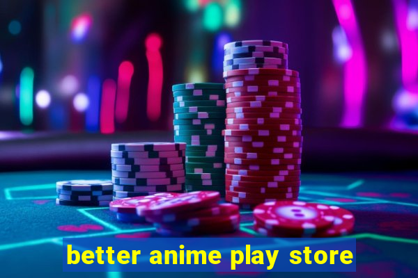 better anime play store