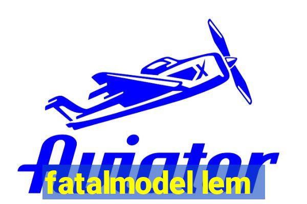 fatalmodel lem