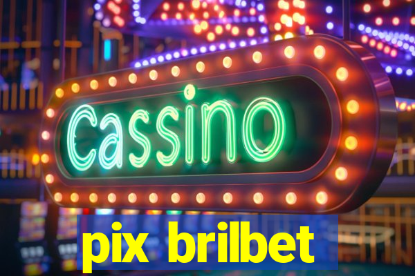 pix brilbet