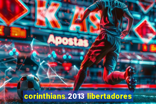 corinthians 2013 libertadores