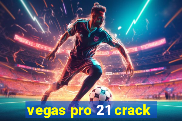 vegas pro 21 crack