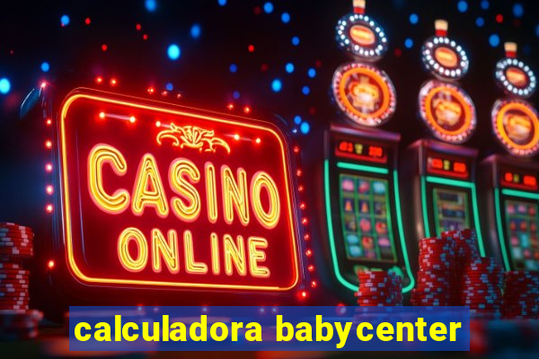 calculadora babycenter