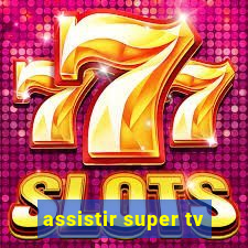 assistir super tv