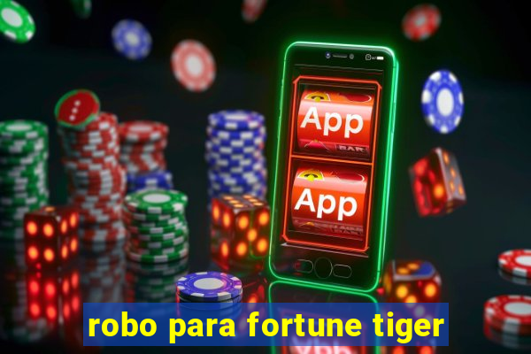 robo para fortune tiger