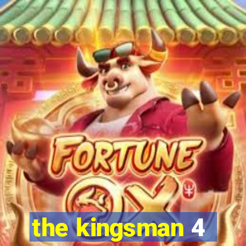 the kingsman 4