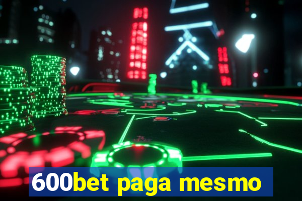 600bet paga mesmo