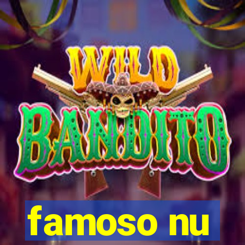 famoso nu