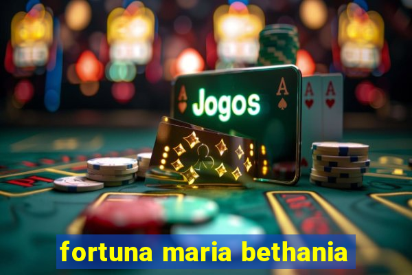 fortuna maria bethania