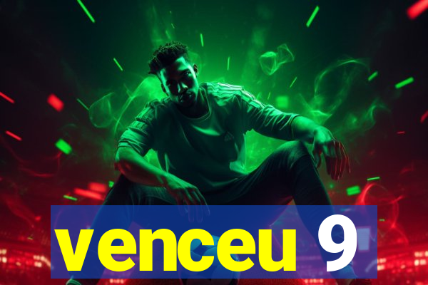 venceu 9