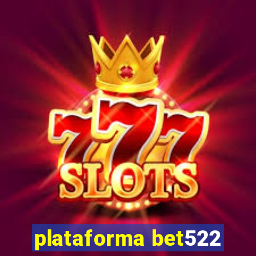 plataforma bet522