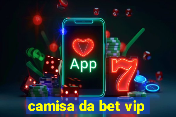 camisa da bet vip