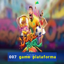 007 game plataforma paga mesmo