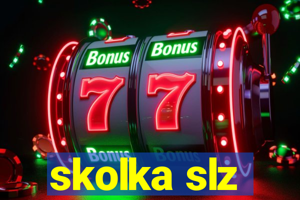 skolka slz