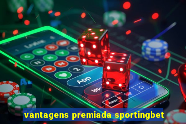 vantagens premiada sportingbet