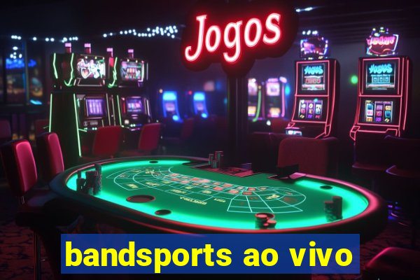 bandsports ao vivo