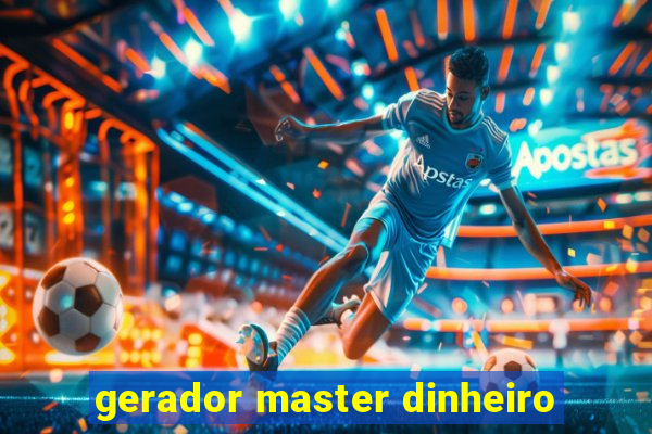 gerador master dinheiro