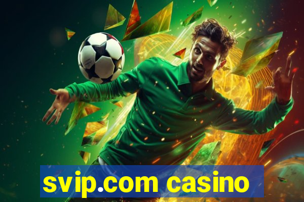 svip.com casino