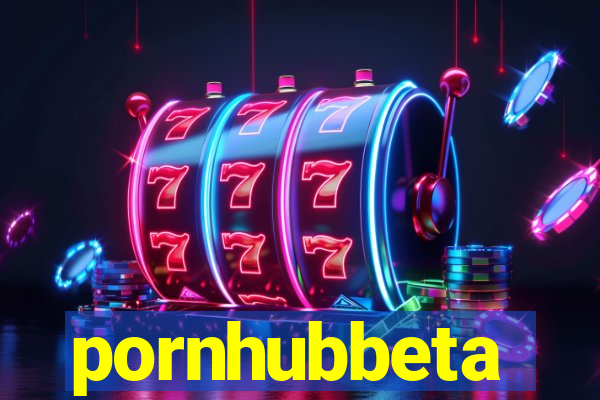 pornhubbeta