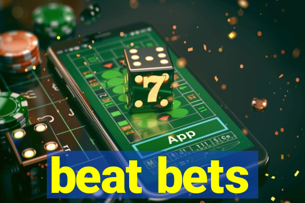 beat bets