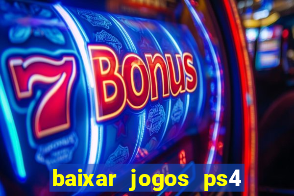 baixar jogos ps4 desbloqueado pkg