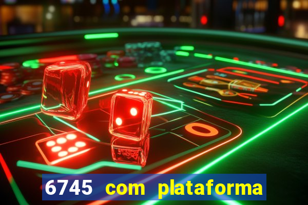 6745 com plataforma de jogos