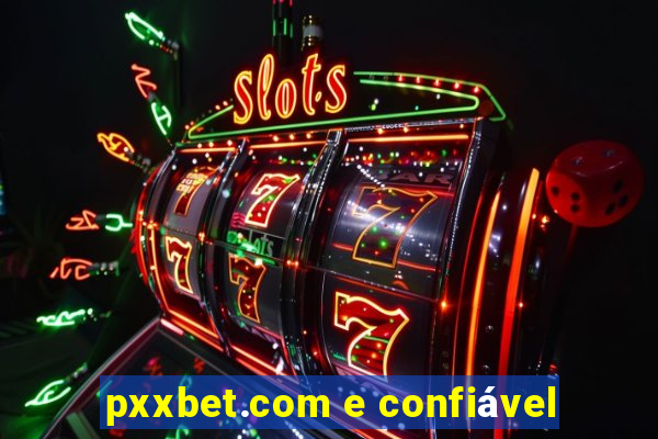 pxxbet.com e confiável