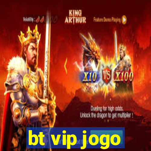 bt vip jogo