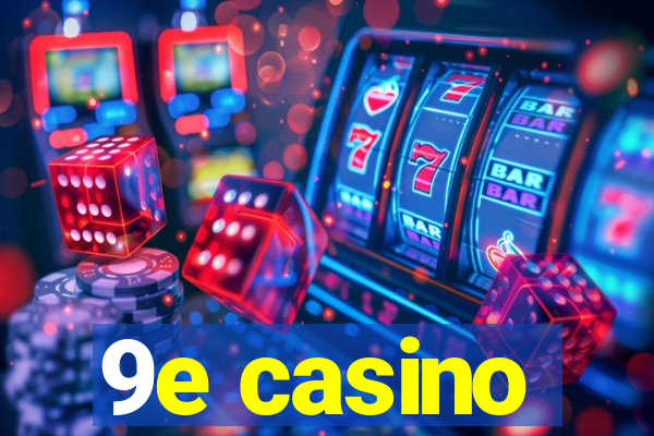 9e casino