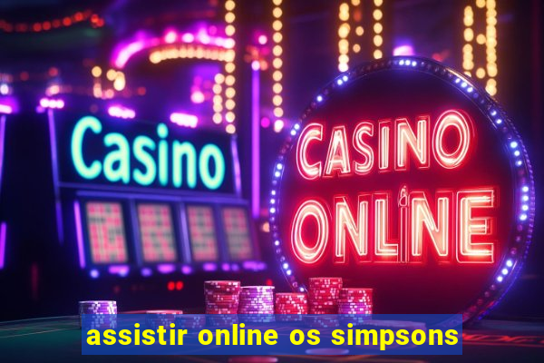 assistir online os simpsons