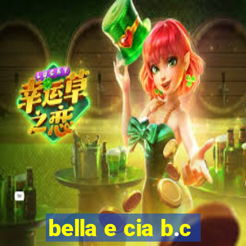 bella e cia b.c